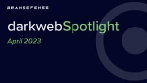 Darkweb Spotlight | April 2023